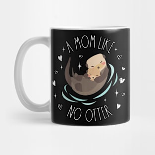 A Mom Like No Otter Cute Otter Mom Mother'S Day Mama Kids Mug